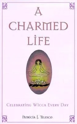 Charmed Life: Celebrating Wicca Every Day