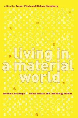 Living in a Material World: Economic Sociology Meets Science and Technology Studies