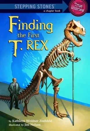 Finding the First T. Rex (A Stepping Stone Book)