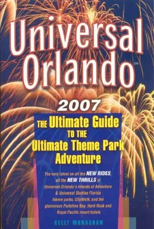 Universal Orlando: The Ultimate Guide to the Ultimate Theme Park Adventure