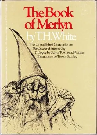 The Book of Merlyn: The Unpublished Conclusion to The Once & Future King