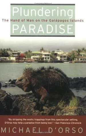 Plundering Paradise: The Hand of Man on the Galápagos Islands