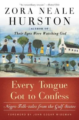 Every Tongue Got to Confess: Negro Folk-tales from the Gulf States