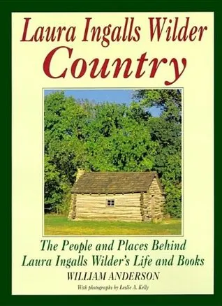 Laura Ingalls Wilder Country: The People and places in Laura Ingalls Wilder