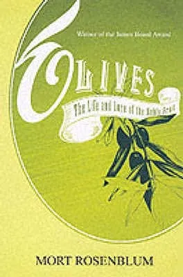 Olives: The Life and Lore of a Noble Fruit