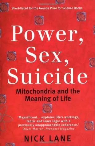 Power, Sex, Suicide: Mitochondria and the Meaning of Life