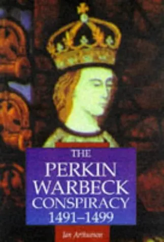 The Perkin Warbeck Conspiracy, 1491-1499