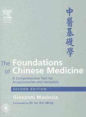 The Foundations of Chinese Medicine: A Comprehensive Text for Acupuncturists and Herbalists