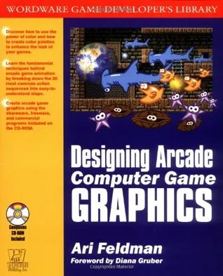 Designing Arcade Computer Game Graphics (Wordware Game Developer's Library)