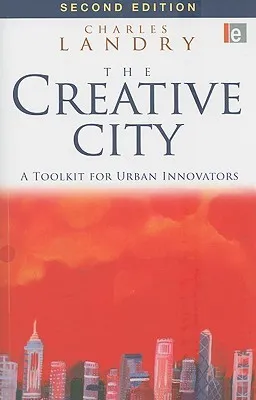 The Creative City: A Toolkit for Urban Innovators