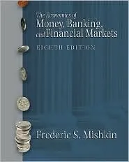 The Economics of Money, Banking, and Financial Markets (Addison-Wesley Series in Economics)