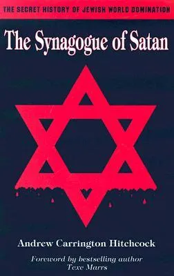 The Synagogue of Satan: The Secret History of Jewish World Domination