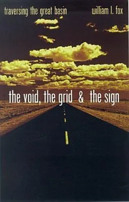 The Void, The Grid  The Sign: Traversing The Great Basin