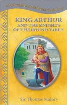 King Arthur and the Knights of the Round Table (Treasury of Illustrated Classics Storybook Collection)