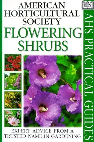 Flowering Shrubs (American Horticultural Society Practical Guides)