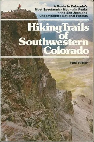 Hiking Trails of Southwestern Colorado: A Guide to Colorado