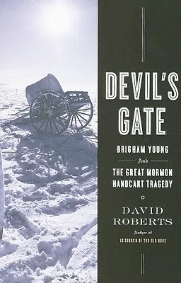 Devil's Gate: Brigham Young and the Great Mormon Handcart Tragedy