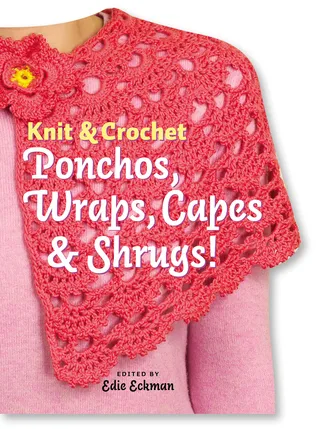 Knit  Crochet Ponchos, Wraps, Capes  Shrugs!