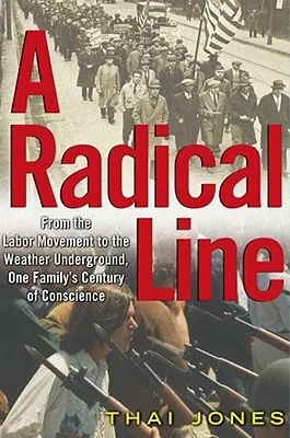 A Radical Line: From the Labor Movement to the Weather Underground, One Family