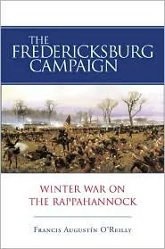 The Fredericksburg Campaign: Winter War on the Rappahannock