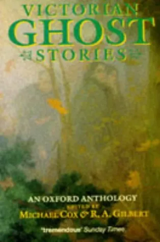 Victorian Ghost Stories: An Oxford Anthology