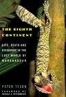 The Eighth Continent: Life, Death and Discovery in the Lost World of Madagascar