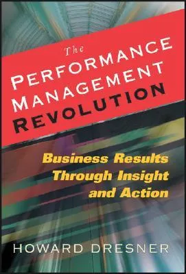 The Performance Management Revolution: Business Results Through Insight and Action