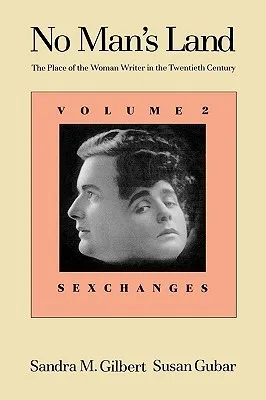 No Man's Land: The Place of the Woman Writer in the Twentieth Century, Volume 2: Sexchanges