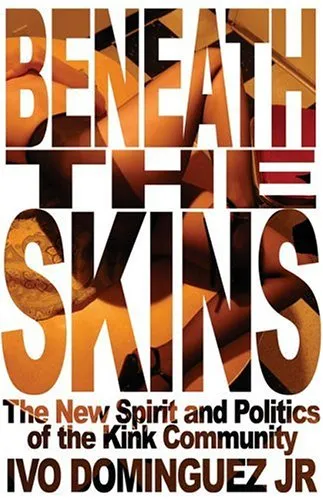 Beneath the Skins: The New Spirit and Politics of the Kink Community