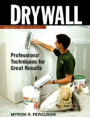 Drywall: Professional Techniques for Great Results