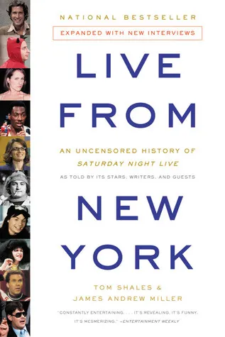 Live from New York: An Uncensored History of Saturday Night Live as Told by Its Stars, Writers, and Guests