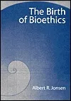 The Birth of Bioethics