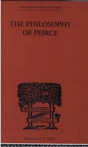 The Philosophy of Peirce: Selected Writings