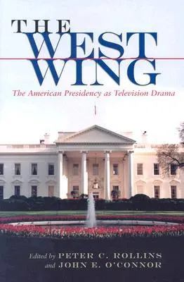 The West Wing: The American Presidency as Television Drama