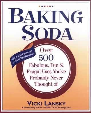 Baking Soda: Over 500 Fabulous, Fun, and Frugal Uses You've Probably Never Thought of