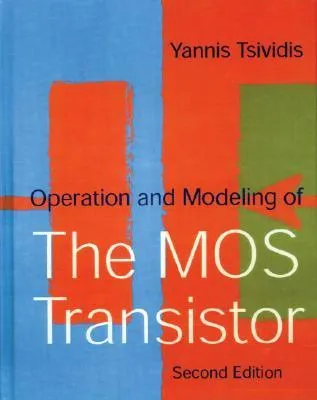 Operation and Modeling of the Mos Transistor