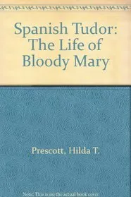 A Spanish Tudor; The Life Of "Bloody Mary."