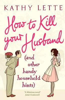 How To Kill Your Husband (And Other Handy Household Hints)