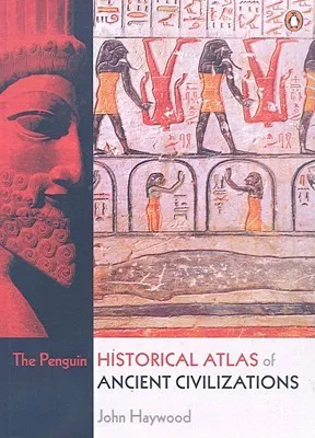 The Penguin Historical Atlas of Ancient Civilizations