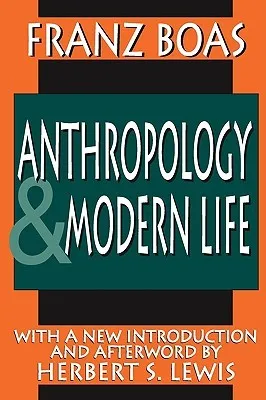 Anthropology and Modern Life (Classics in Anthropology (New Brunswick, N.J.).)