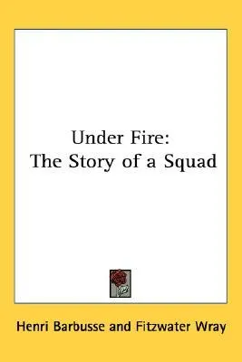 Under Fire: The Story of a Squad