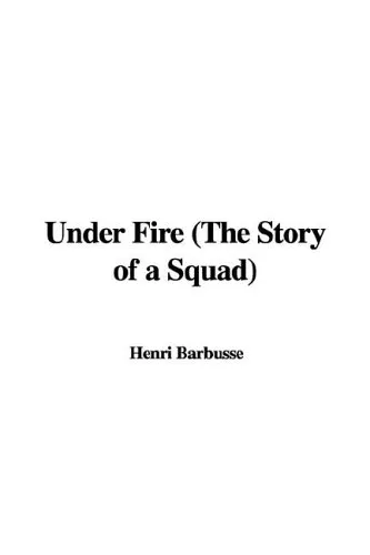 Under Fire (the Story of a Squad)