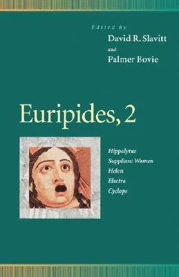 Euripides 2: Hippolytus/Suppliant Women/Helen/Electra/Cyclops