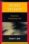 Insane Therapy: Portrait of a Psychotherapy Cult