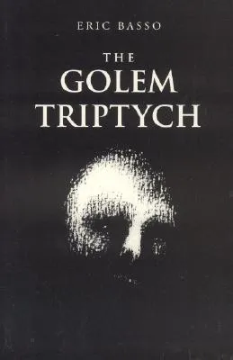 The Golem Triptych: A Dramatic Trilogy