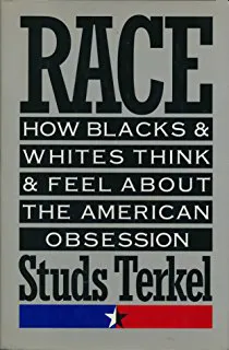 Race: How Blacks And Whites Think And Feel About The American Obsession