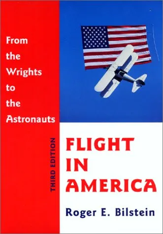 Flight in America: From the Wrights to the Astronauts