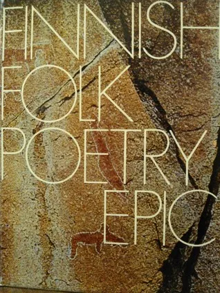 Finnish Folk Poetry: Epic: An Anthology In Finnish And English