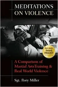 Meditations on Violence: A Comparison of Martial Arts Training & Real World Violence