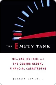 The Empty Tank: Oil, Gas, Hot Air, and the Coming Global Financial Catastrophe